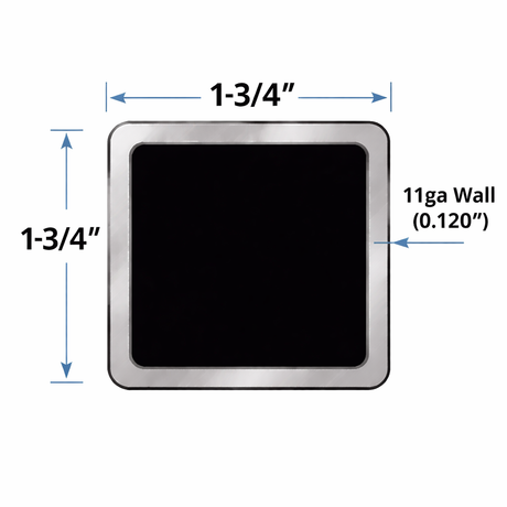 Square steel tubing dimensions: 1-3/4" x 1-3/4" with 11ga wall thickness (0.120")